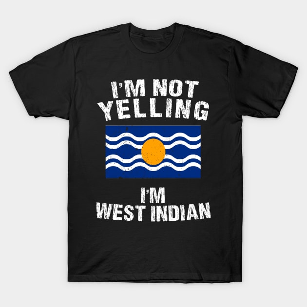 I'm Not Yelling I'm West Indian T-Shirt by TShirtWaffle1